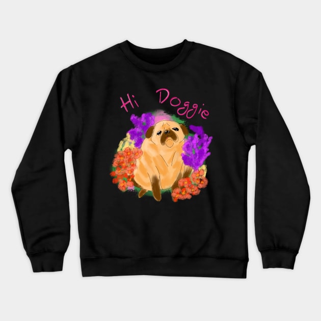 Hi Doggie! Crewneck Sweatshirt by SchlockHorror